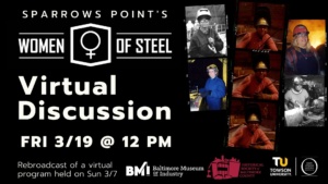 A black graphic with several photos of women steel workers, along with the words, Women of Steel, Virtual Discussion.